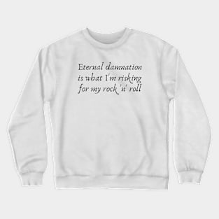 Risking for Rock 'n' Roll Crewneck Sweatshirt